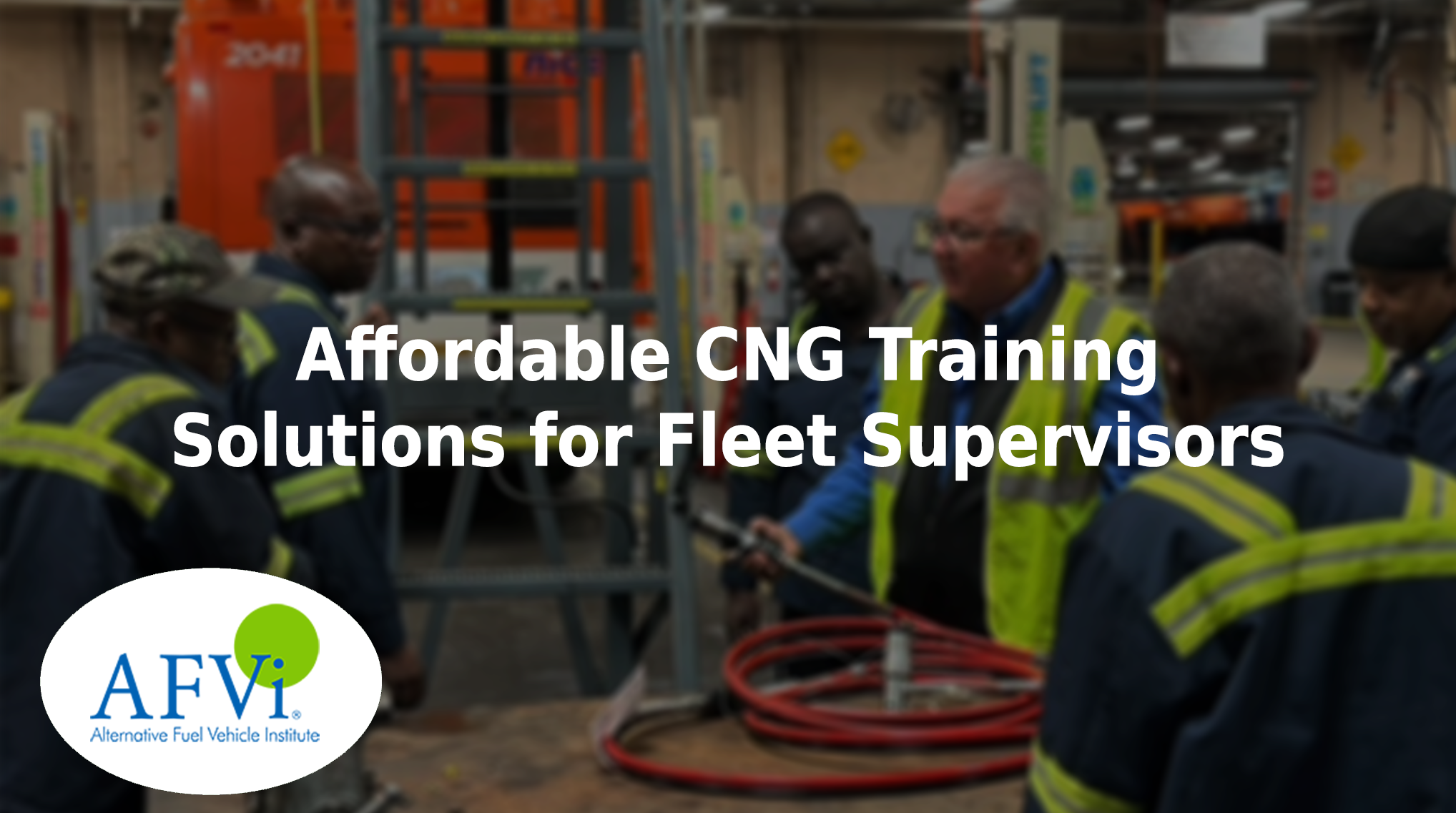 Affordable CNG training solutions for fleet supervisors.