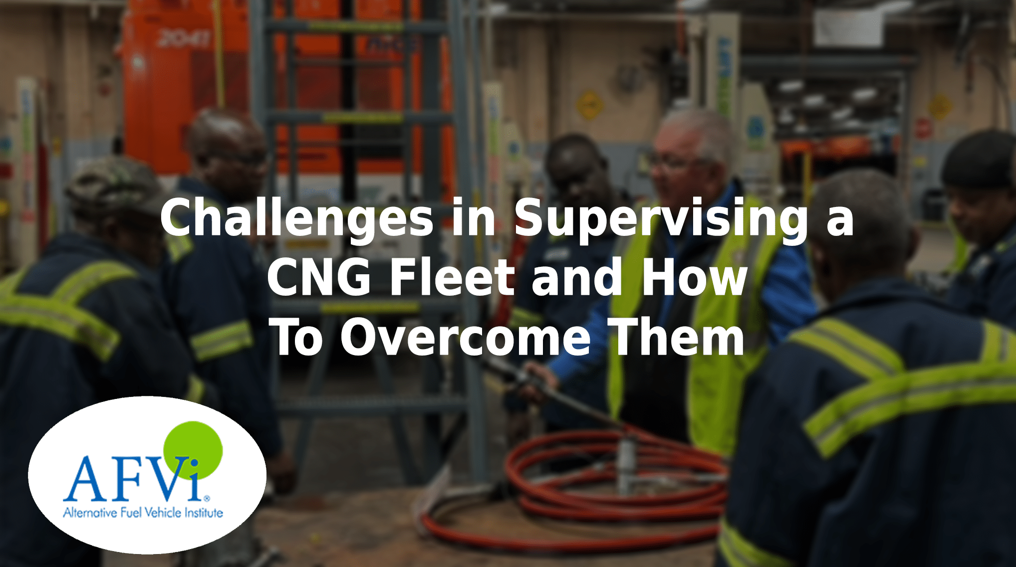 Challenges in supervising a CNG fleet and how to overcome them.