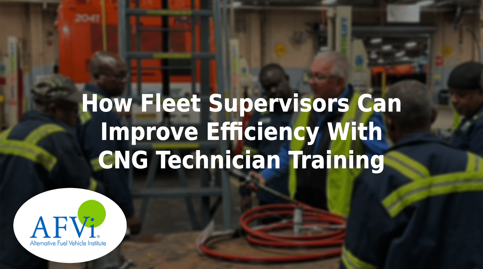 How fleet supervisors can improve efficiency with CNG technician training.