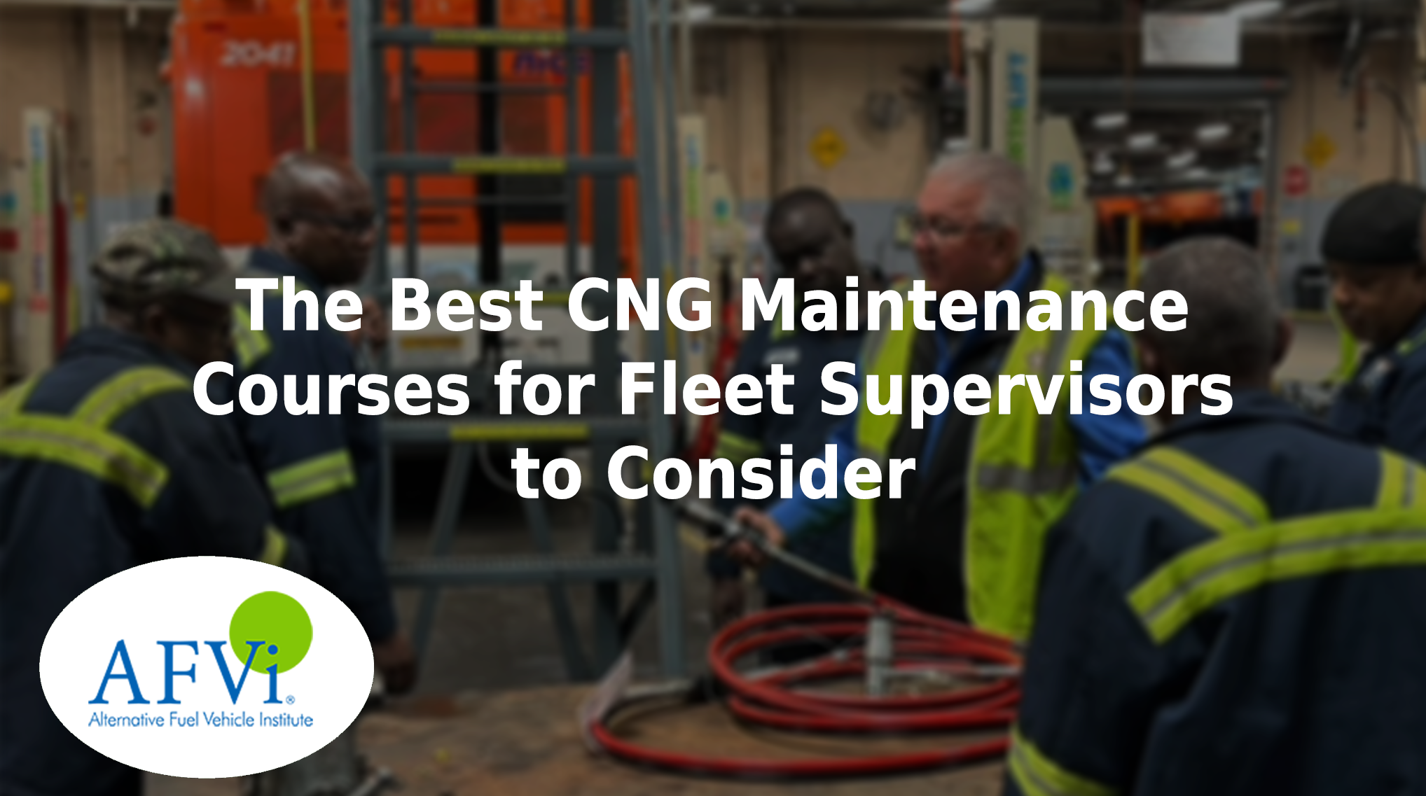The best CNG maintenance courses for fleet supervisors to consider.