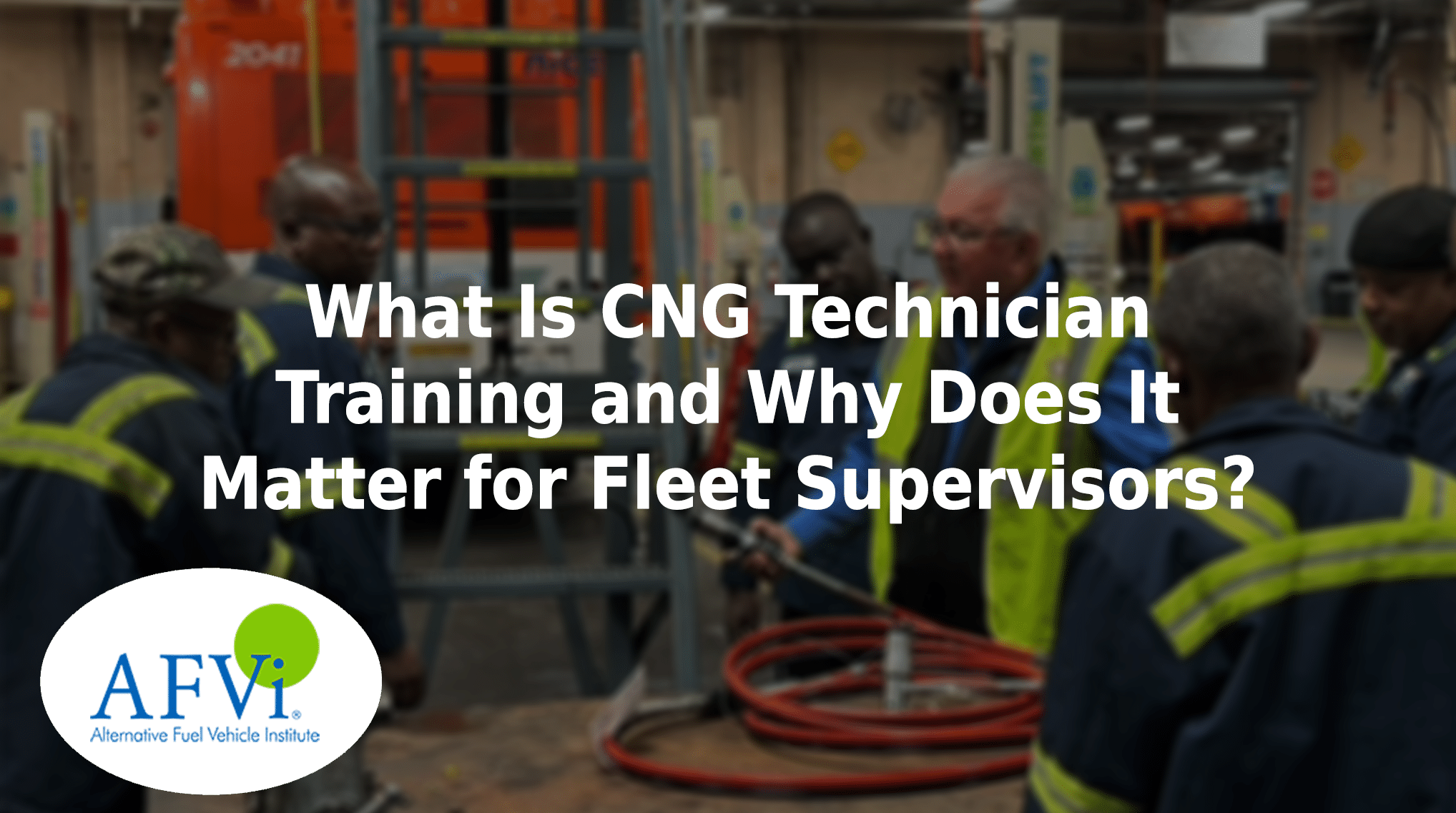 What is CNG technician training and why does it matter for fleet supervisors?