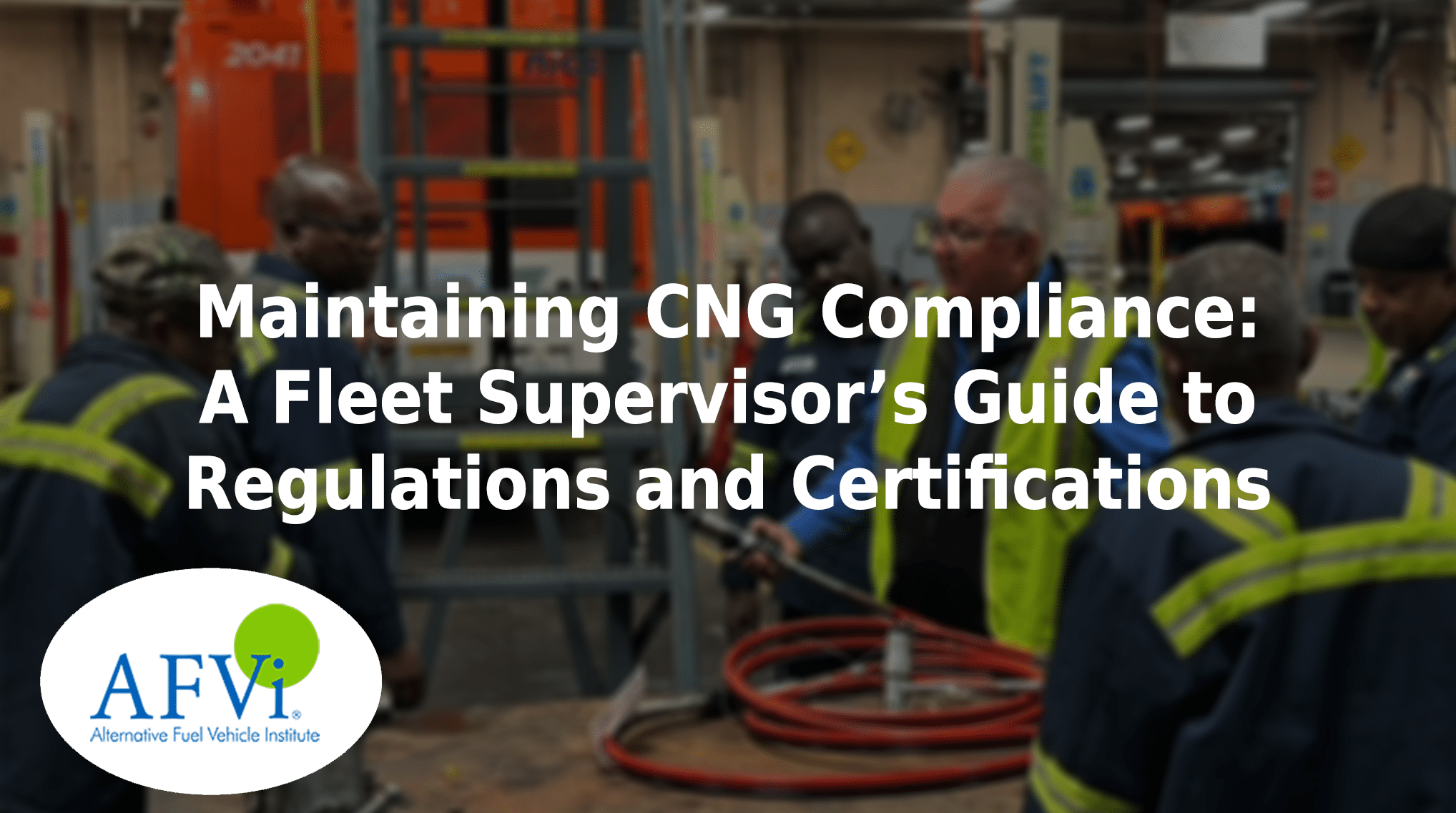 Maintaining CNG compliance: a fleet supervisor’s guide to regulations and certifications.
